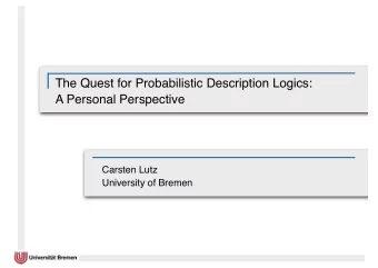 The Quest for Probabilistic Description Logics:  A Personal Perspective  Carsten Lutz  University