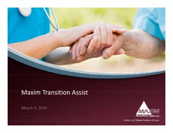 Maxim Transition Assist Maxim Transition Assist  March 9 2016  March 9, 2016  1 Maxim Healthcare