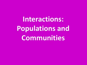Interactions:  Populations and  Communities  Population Interactions  A population of organisms