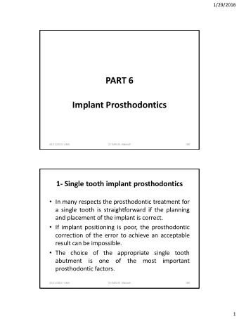 PART 6  Implant Prosthodontics  26/11/2015   LIMU  Dr. Rafik M. Alkowafi  188  1- Single tooth