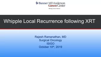 Whipple Local Recurrence following XRT  Rajesh Ramanathan, MD  Surgical Oncology  ISIGO October 10
