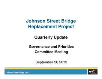 Johnson Street Bridge  Replacement Project  Quarterly Update  Governance and Priorities  Committee