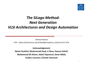 The SiLago Method: Next Generation VLSI Architectures and Design Automation Ahmed Hemani KTH