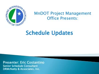 Schedul  Sc  dule  e Updates  tes  Prese  senter:  nter: Eric  c Costantino  antino  Senior  or