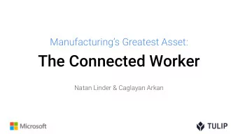 The Connected Worker  Natan Linder &amp; Caglayan Arkan  Todays Speakers  &amp;  Natan Linder