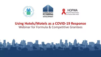 Using Hotels/Motels as a COVID-19 Response  Webinar for Formula &amp; Competitive Grantees  Agenda