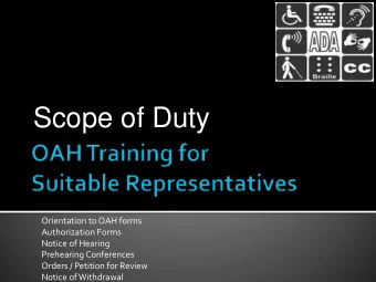 Scope of Duty  Orientation to OAH forms  Authorization Forms  Notice of Hearing  Prehearing