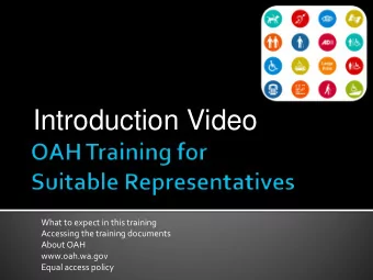 Introduction Video  What to expect in this training  Accessing the training documents  About OAH