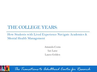 THE COLLEGE YEARS:  How Students with Lived Experience Navigate Academics &amp;  Mental Health