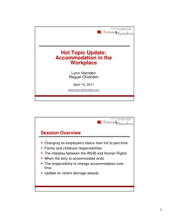 H t T  Hot Topic Update:  i  U d t  Accommodation in the  Workplace  Lynn Harnden  R  Raquel