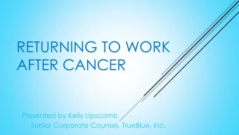AFTER CANCER  Presented by Kelly Lipscomb  Senior Corporate Counsel, TrueBlue, Inc.  You Are Not
