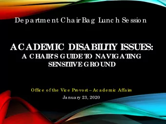 ACADE  MIC DISABIL  IT  Y ISSUE  S:  A CHAIRS GUIDE  T  O NAVIGAT  ING  SE  NSIT  IVE  GROUND