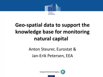 knowledge base for monitoring natural capital  Anton Steurer, Eurostat &amp;  Jan-Erik Petersen,