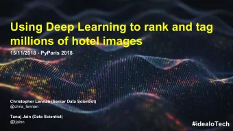 Using Deep Learning to rank and tag  6,30  5,90  millions of hotel images  15/11/2018 - PyParis