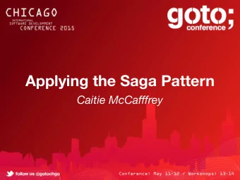 Applying the Saga Pattern  Caitie McCafffrey Caitie McCaffrey   Distributed Systems Engineer
