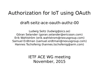 Authorization for IoT using OAuth  draft-seitz-ace-oauth-authz-00  Ludwig Seitz (ludwig@sics.se)