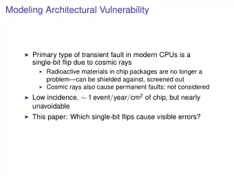 Modeling Architectural Vulnerability  Primary type of transient fault in modern CPUs is a