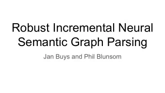 Robust Incremental Neural  Semantic Graph Parsing  Jan Buys and Phil Blunsom  Dependency Parsing vs