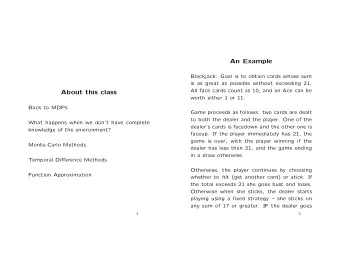 An Example  Blackjack: Goal is to obtain cards whose sum  is as great as possible without exceeding