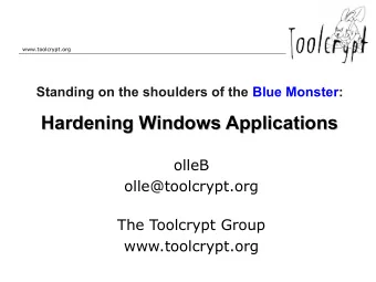Hardening Windows Applications  Hardening Windows Applications  olleB  olle@toolcrypt.org  The