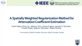 Attenuation Coefficient Estimation  Farah Deeba, Ricky Hu, Jefferson Terry, Denise Pugash, Jennifer