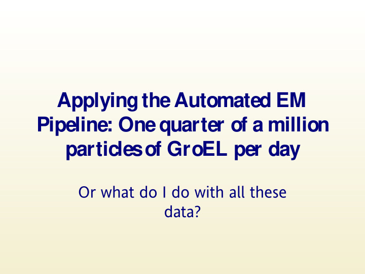 applying the automated em pipeline one quarter of a