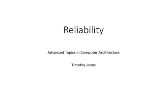 Reliability  Advanced Topics in Computer Architecture  Timothy Jones  Historic reliability  Silicon