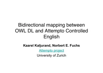 Bidirectional mapping between  OWL DL and Attempto Controlled  English  Kaarel Kaljurand, Norbert