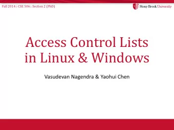 Access Control Lists  in Linux &amp; Windows  Vasudevan Nagendra &amp; Yaohui Chen  Fall 2014:: CSE