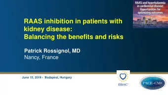 kidney disease:  Balancing the benefits and risks  Patrick Rossignol, MD  Nancy, France  June 15,