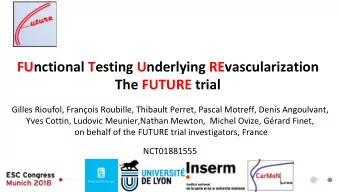 FUnctional Testing Underlying REvascularization  The FUTURE trial  Gilles Rioufol, Franois