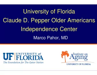 University of Florida  Claude D. Pepper Older Americans  Independence Center  Marco Pahor, MD