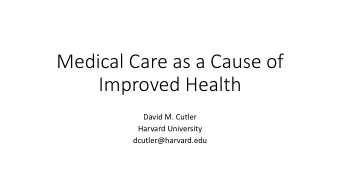 Improved Health  David M. Cutler  Harvard University  dcutler@harvard.edu  What matters for health?