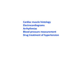 Cardiac muscle histology  Electrocardiograms  Arrhythmias  Blood pressure measurement  Drug