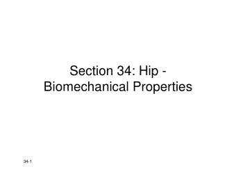 Section 34: Hip -  Biomechanical Properties  34-1  Biomechanics  Biomechanics   Dynamic analysis
