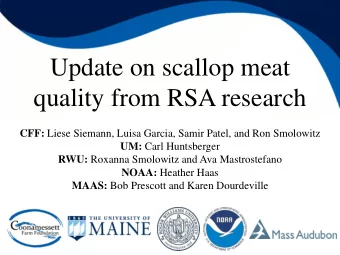 Update on scallop meat  quality from RSA research CFF: Liese Siemann, Luisa Garcia, Samir Patel,