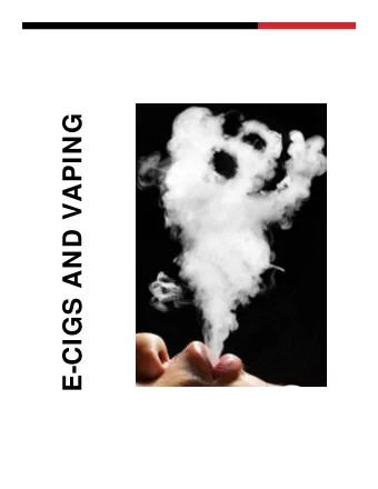 E-CIGS AND VAPING  OUTLINE   Knowledge Check   What is an E  cig/Vaping?   Contents in