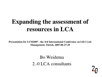 Expanding the assessment of  resources in LCA  Presentation for LCM2007 - the 3rd International
