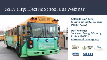 GoEV City: Electric School Bus Webinar  Colorado GoEV City:  Electric School Bus Webinar  March 17,