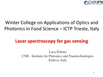 Photonics in Food Science  ICTP Trieste, Italy  Laser spectroscopy for gas sensing  Luca Poletto