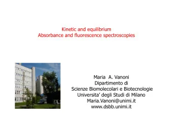 Kinetic and equilibrium  Absorbance and fluorescence spectroscopies  Maria  A. Vanoni  Dipartimento