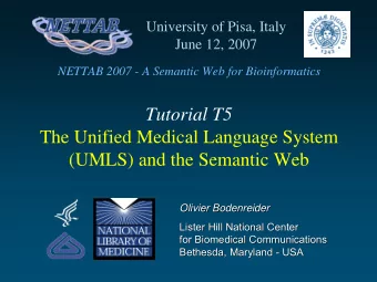 Tutorial T5  The Unified Medical Language System  (UMLS) and the Semantic Web  Olivier Bodenreider