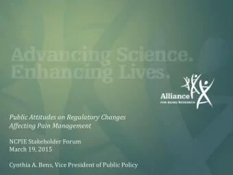 Public Attitudes on Regulatory Changes  Affecting Pain Management  NCPIE Stakeholder Forum  March