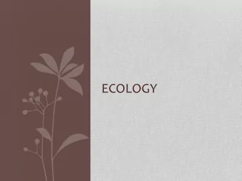 ECOLOGY  Ecology  The study of organisms relationships with each other and  their
