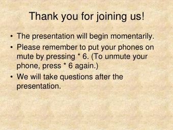 Thank you for joining us!   The presentation will begin momentarily.   Please remember to put