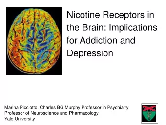 the Brain: Implications  for Addiction and  Depression  Marina Picciotto, Charles BG Murphy