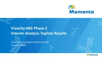 Vivacity-MG Phase 2  Interim Analysis Topline Results  Investor and Analyst Conference Call  June