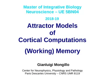 Attractor Models  of  Cortical Computations  (Working) Memory  Gianluigi Mongillo  Center for