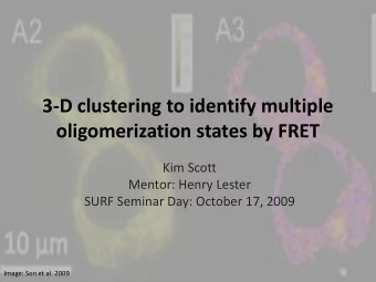 oligomerization states by FRET  Kim Scott  Mentor: Henry Lester  SURF Seminar Day: October 17, 2009