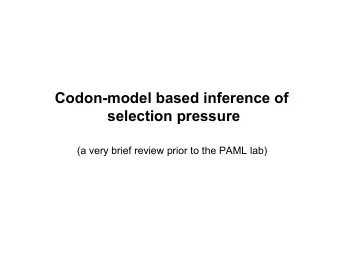 Codon-model based inference of  selection pressure (a very brief review prior to the PAML lab)  an